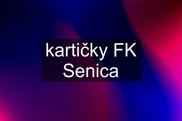 kartičky FK Senica