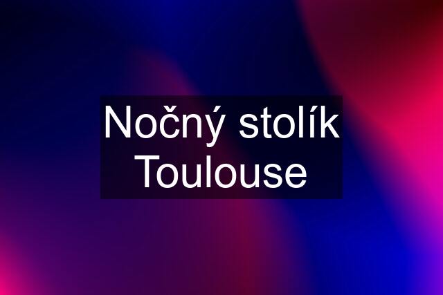 Nočný stolík Toulouse