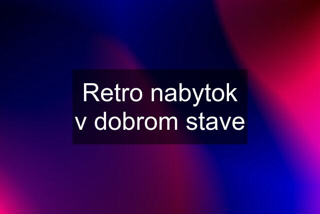 Retro nabytok v dobrom stave