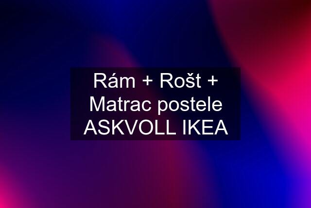 Rám + Rošt + Matrac postele ASKVOLL IKEA
