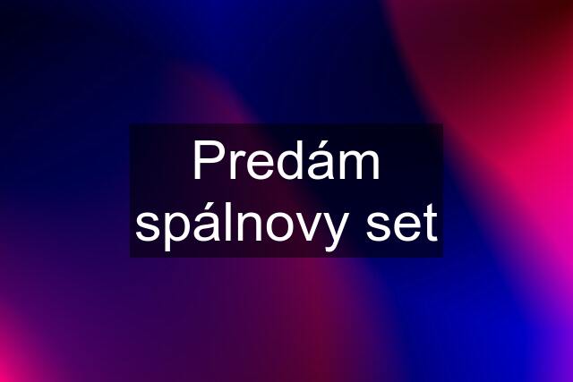 Predám spálnovy set