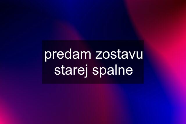 predam zostavu starej spalne