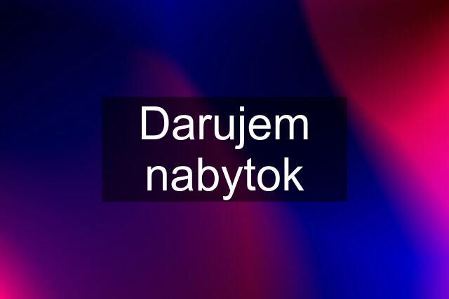 Darujem nabytok