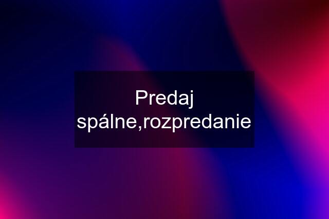 Predaj spálne,rozpredanie