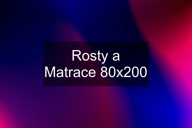 Rosty a Matrace 80x200