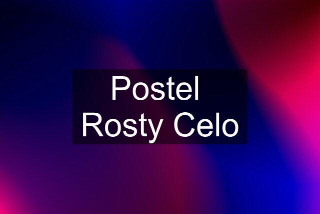 Postel  Rosty Celo