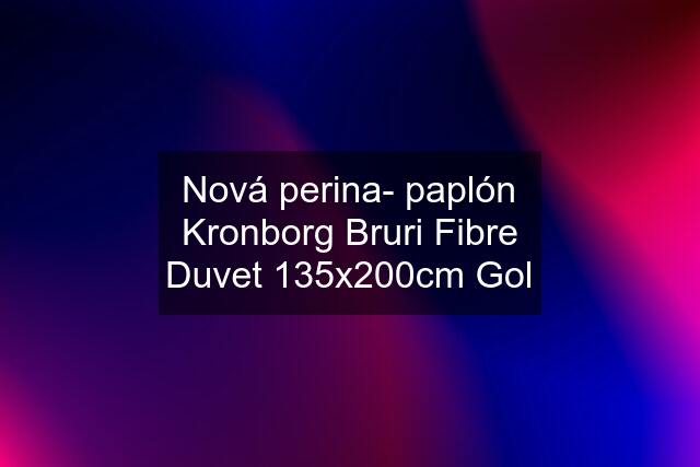Nová perina- paplón Kronborg Bruri Fibre Duvet 135x200cm Gol