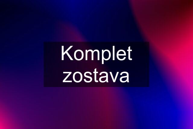 Komplet zostava