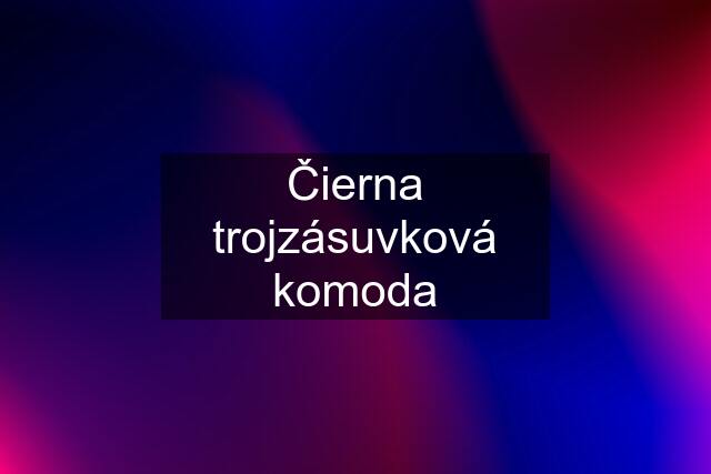 Čierna trojzásuvková komoda