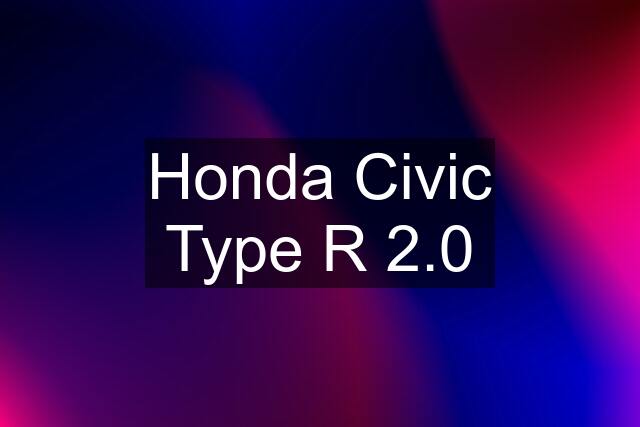 Honda Civic Type R 2.0