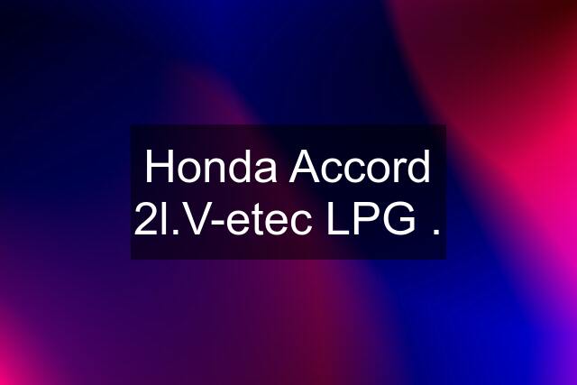 Honda Accord 2l.V-etec LPG .
