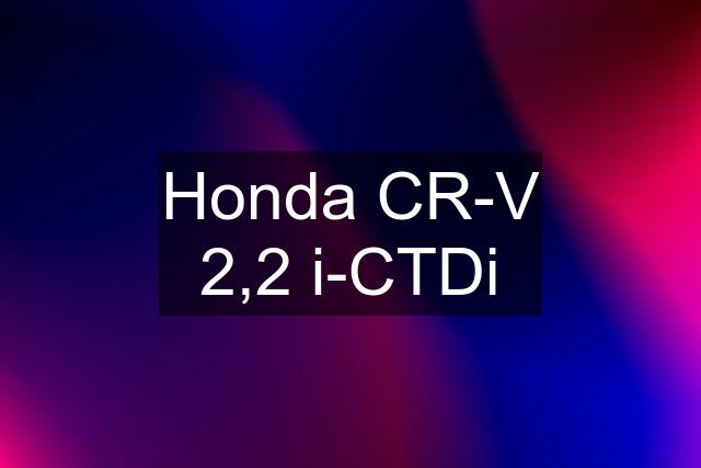 Honda CR-V 2,2 i-CTDi