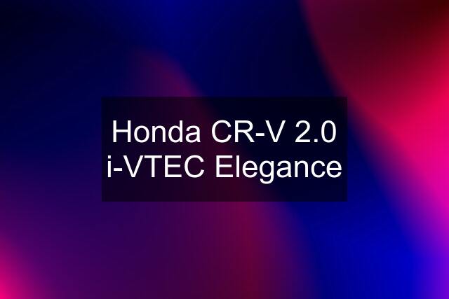 Honda CR-V 2.0 i-VTEC Elegance