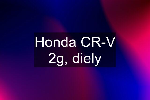 Honda CR-V 2g, diely