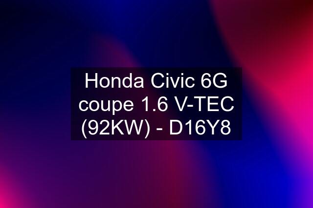 Honda Civic 6G coupe 1.6 V-TEC (92KW) - D16Y8