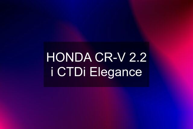 HONDA CR-V 2.2 i CTDi Elegance