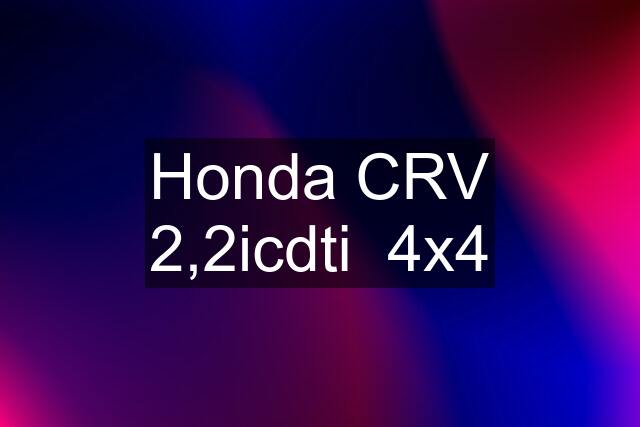 Honda CRV 2,2icdti  4x4