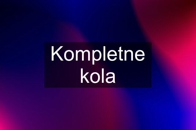 Kompletne kola