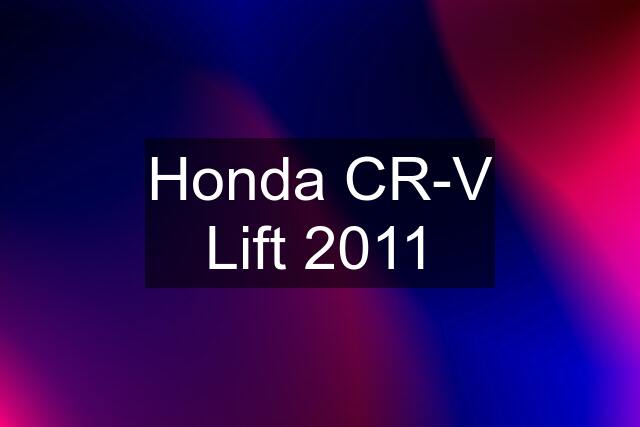 Honda CR-V Lift 2011