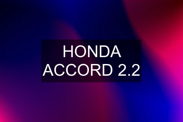 HONDA ACCORD 2.2