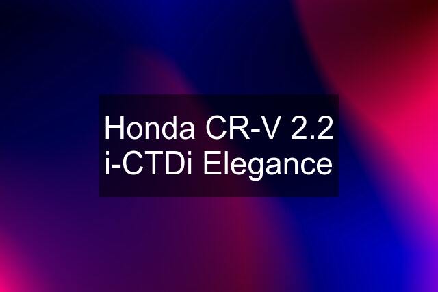 Honda CR-V 2.2 i-CTDi Elegance