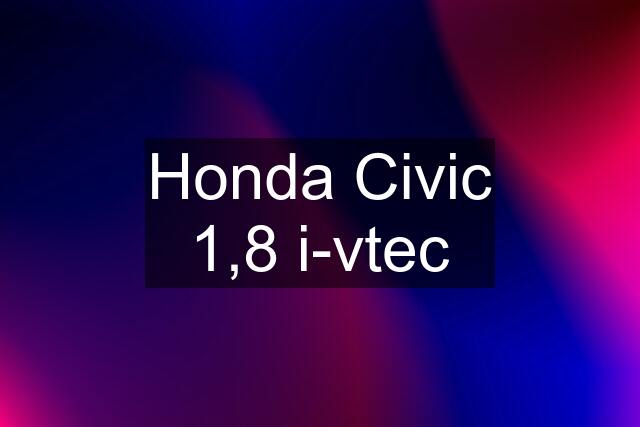 Honda Civic 1,8 i-vtec