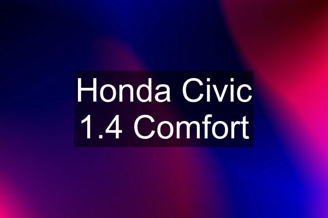 Honda Civic 1.4 Comfort