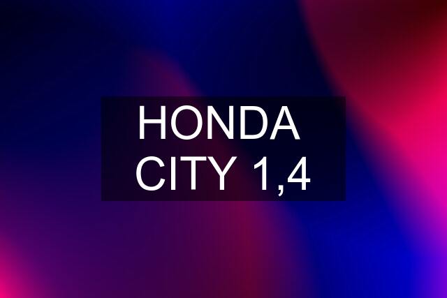 HONDA  CITY 1,4