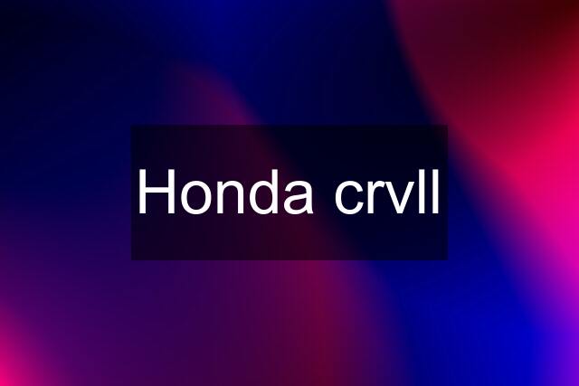 Honda crvll