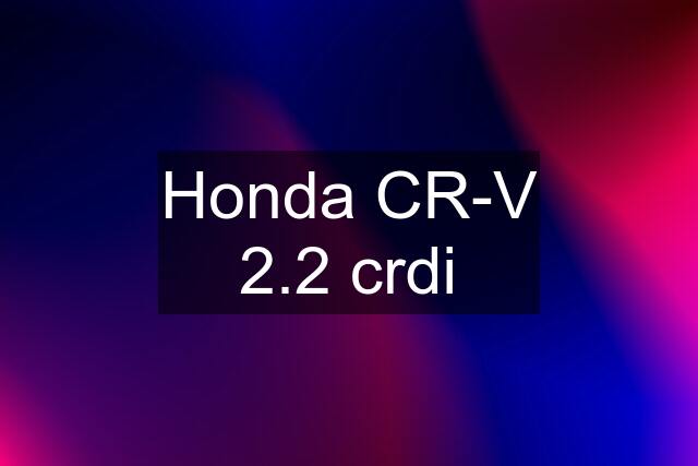 Honda CR-V 2.2 crdi