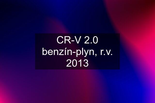 CR-V 2.0 benzín-plyn, r.v. 2013