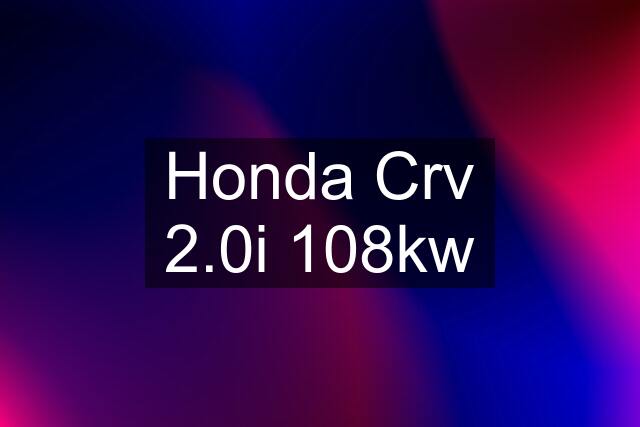 Honda Crv 2.0i 108kw