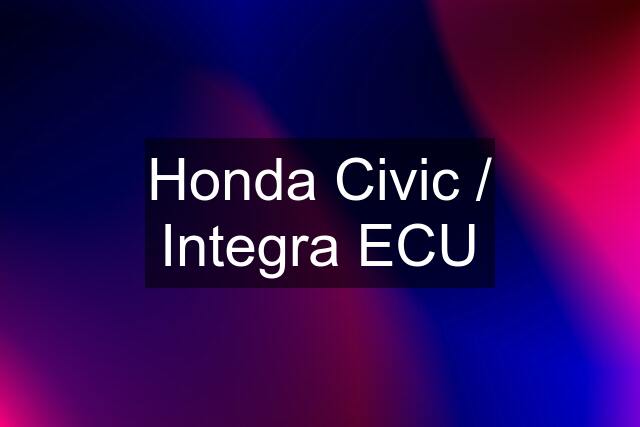 Honda Civic / Integra ECU