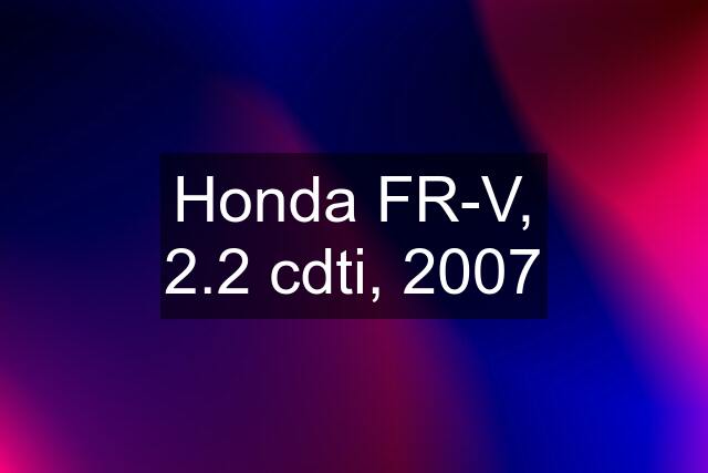 Honda FR-V, 2.2 cdti, 2007