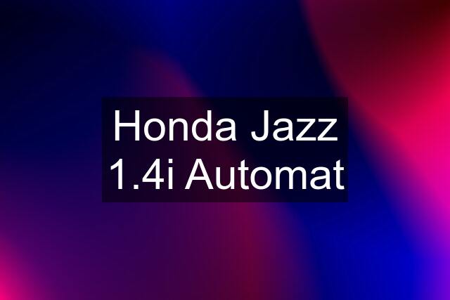Honda Jazz 1.4i Automat