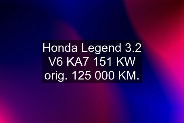 Honda Legend 3.2 V6 KA7 151 KW orig. 125 000 KM.