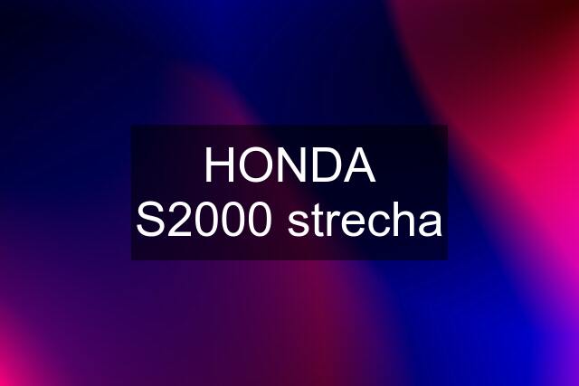 HONDA S2000 strecha