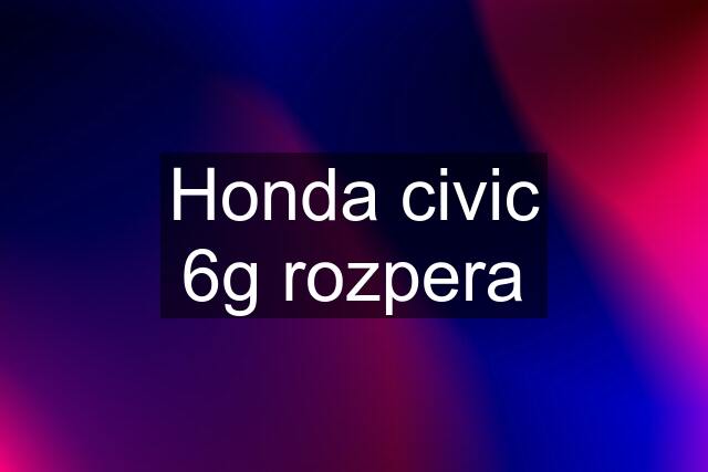 Honda civic 6g rozpera