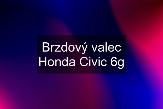 Brzdový valec Honda Civic 6g