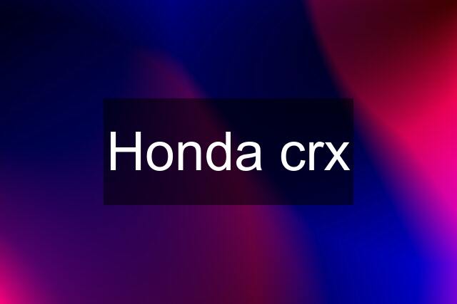 Honda crx