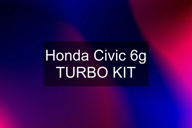 Honda Civic 6g TURBO KIT