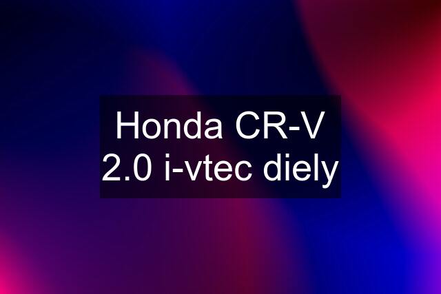 Honda CR-V 2.0 i-vtec diely