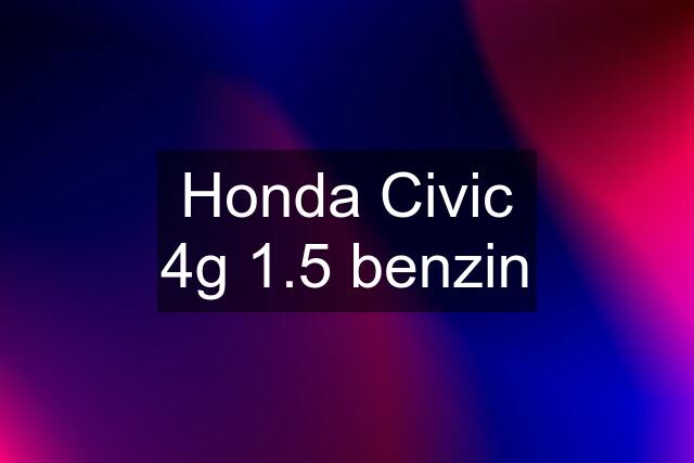 Honda Civic 4g 1.5 benzin
