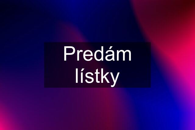 Predám lístky