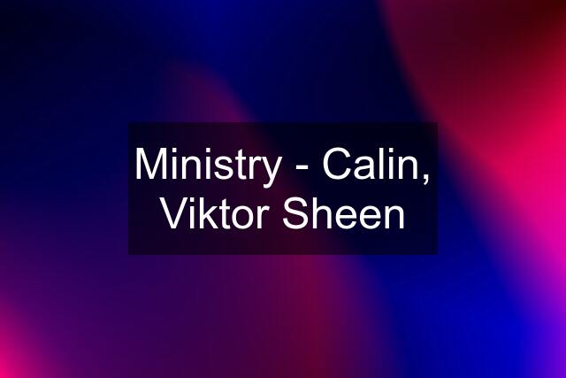 Ministry - Calin, Viktor Sheen