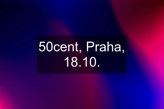 50cent, Praha, 18.10.