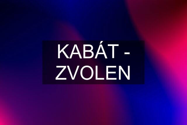 KABÁT - ZVOLEN