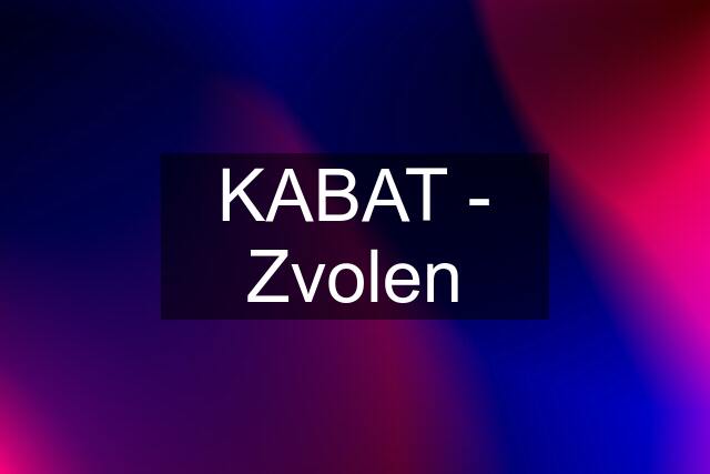 KABAT - Zvolen