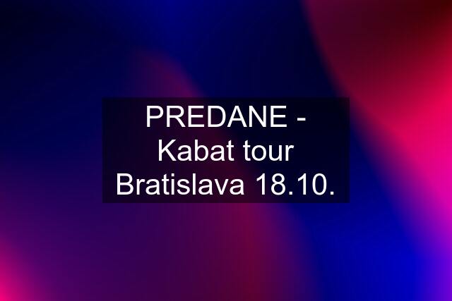 PREDANE - Kabat tour Bratislava 18.10.