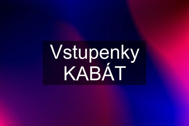 Vstupenky KABÁT